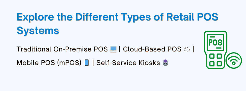 Infographic showing different types of POS systems for retail, including traditional on-premise POS, cloud-based POS, mobile POS (mPOS), and self-service kiosks.