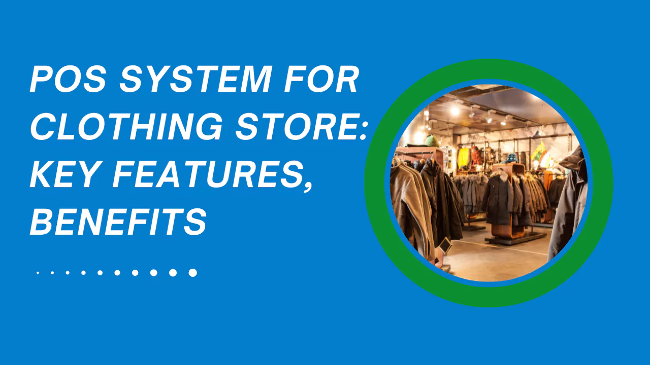 POS System for Clothing Store key benefits and features